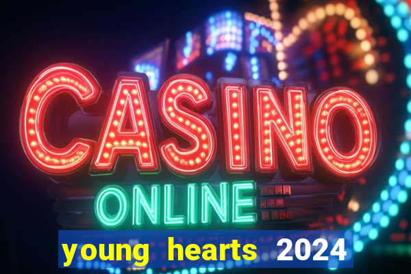 young hearts 2024 assistir online dublado